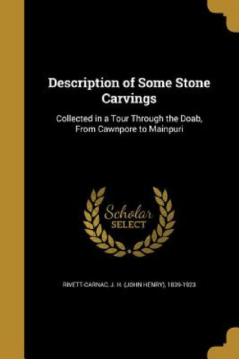 Description of Some Stone Carvings by J. H. (John Henry) 1839- Rivett-Carnac