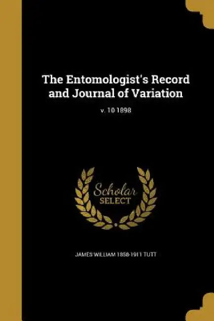 The Entomologist's Record and Journal of Variation; v. 10 1898 by James William 1858-1911 Tutt