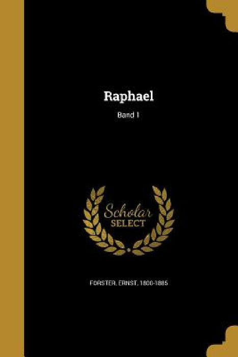 Raphael; Band 1 by Ernst 1800-1885 Förster
