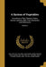 A System of Vegetables: According to Their Classes, Orders, Genera, Species, With Their Characters and Differences; Volume 2 by Carl Von 1707-1778 Linné, John Adams Library (Boston Public Librar, Carl Von 1741-1783 Linné