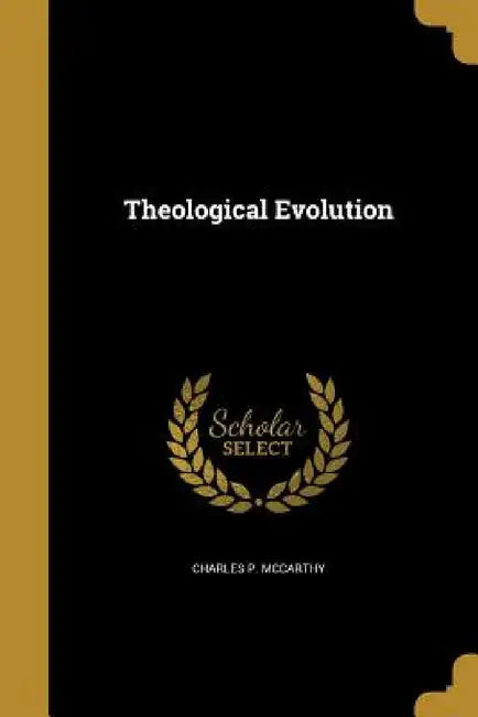 Theological Evolution by Charles P. McCarthy
