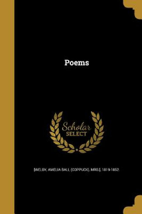 Poems by Amelia Ball (Coppuck) Mrs ]. [Welby