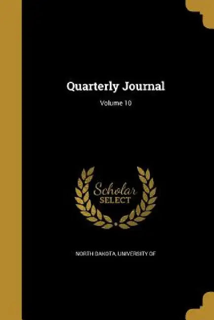 Quarterly Journal; Volume 10 by University of North Dakota