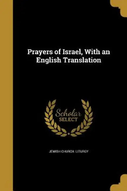 Prayers of Israel, With an English Translation by Jewish Church Liturgy