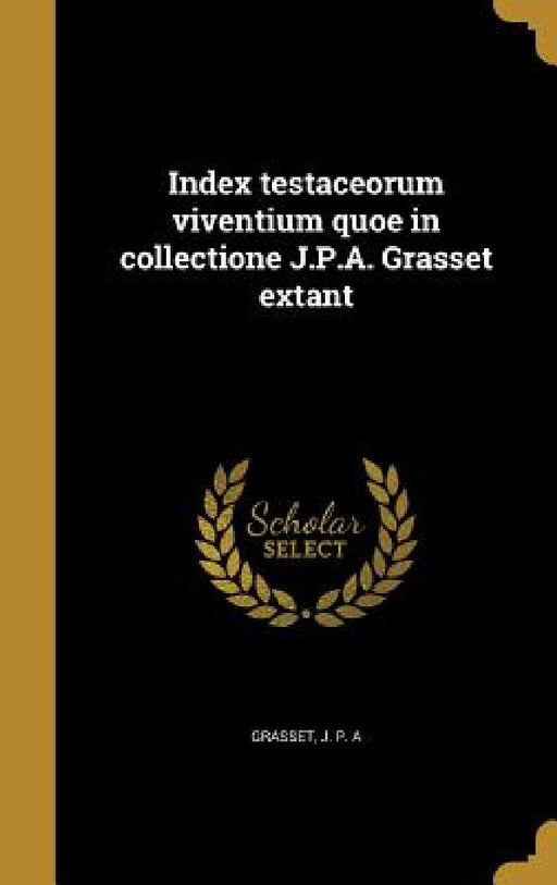 Index testaceorum viventium quoe in collectione J.P.A. Grasset extant by J. P. a. Grasset