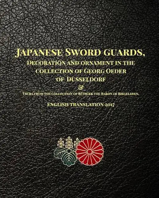 Japanese Sword Guards, Decoration and Ornament in the Collection of Georg Oeder of Dusseldorf 1916 by D. R. Raisbeck