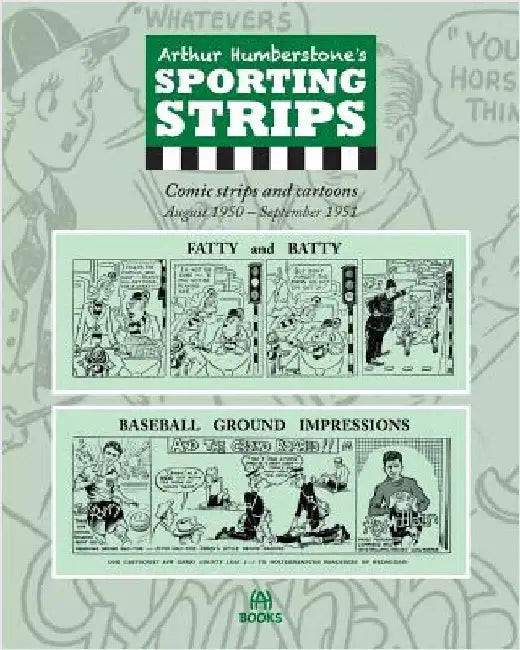 Arthur Humberstone's Sporting Strips: Comic strips and cartoons August 1950 - September 1951 by Humberstone, Arthur