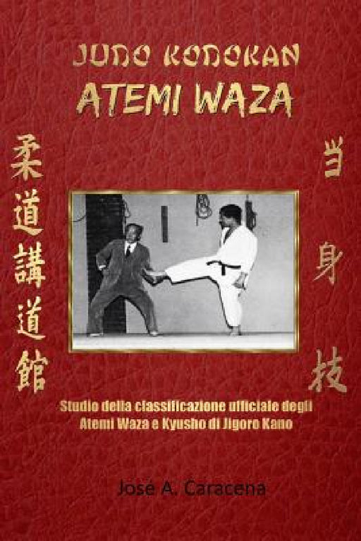 Judo Kodokan: Atemi Waza (Italiano) by Jose a. Caracena