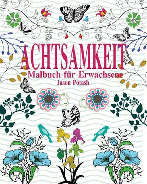 Achtsamkeit Malbuch Fur Erwachsene by Jason Potash