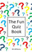 The Fun Quiz Book by B. a. Williams
