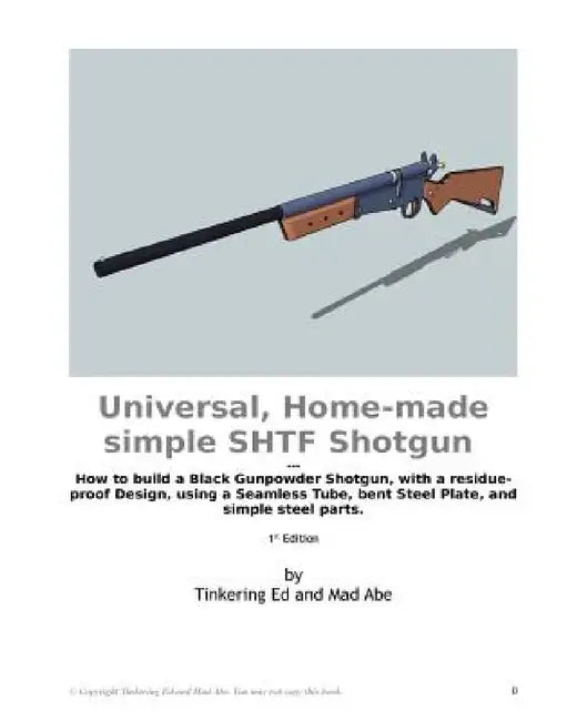 Universal, Home-made simple SHTF Shotgun by Tinkering Ed, Mad Abe