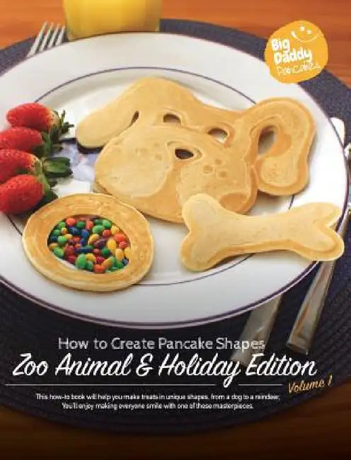 Big Daddy Pancakes - Volume 1 / Zoo Animal & Holiday: How to Create Pancake Shapes by Paul Kaiser