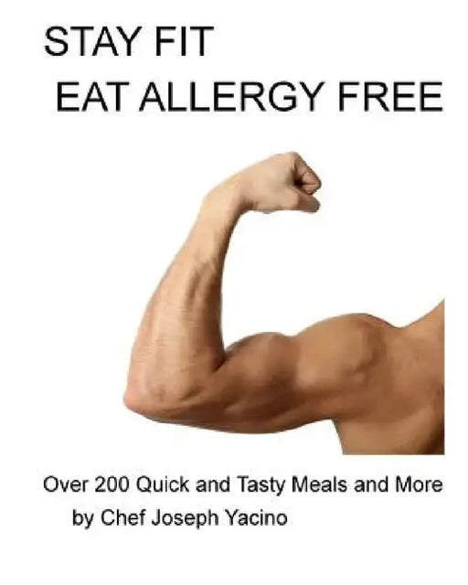 Stay Fit Eat Allergy Free by Chef Joseph Yacino