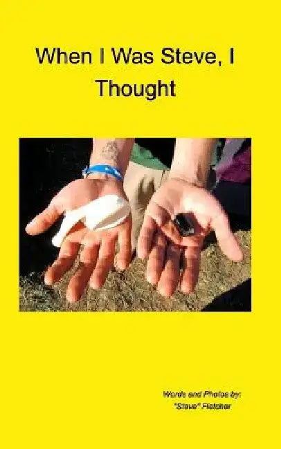 When I Was Steve, I Thought by Steve Fletcher