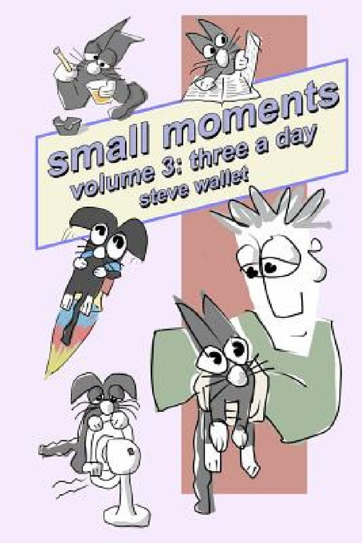 small moments, volume 3: three a day by Steve Wallet