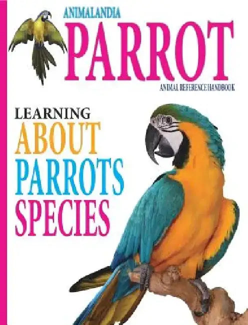 Animalandia Parrot: Learning about Parrot Species by Mark J. Baring