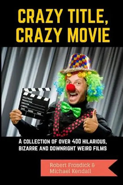 Crazy Title, Crazy Movie by Michael Kendall