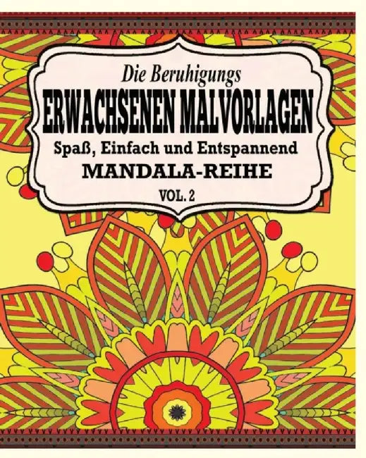Die Beruhigungs Erwachsene Malvorlagen: Der Spass, Einfach & Relaxen Mandala-Reihe (Vol. 2) by Jason Potash