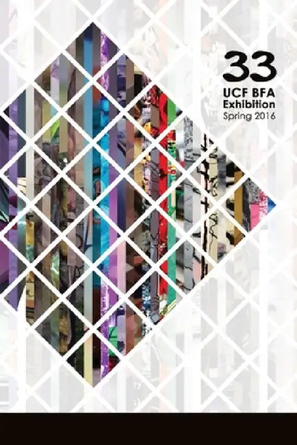33: UCF BFA Exhibition Spring 2016 by The Artists of the Ucf Bfa Spring 2016 E