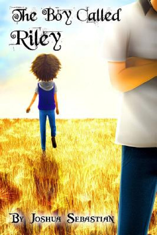The Boy Called Riley by Joshua Sebastian