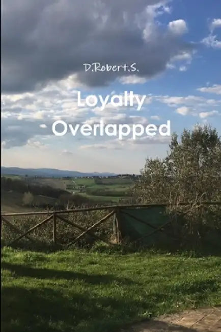 Loyalty Overlapped by D. Robert S.