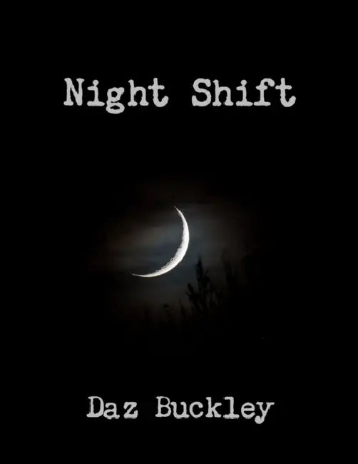 Night Shift by Daz Buckley