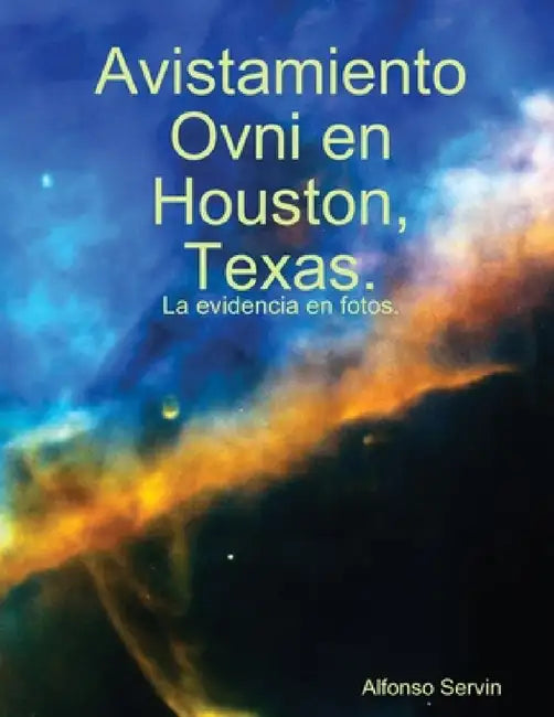 Avistamiento Ovni en Houston, Texas. by Alfonso Servin