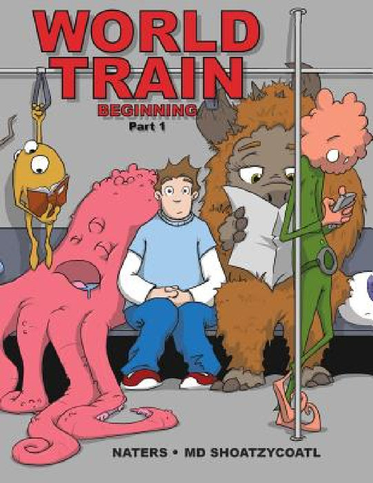 World Train: Beginning Graphic Novel Part I by Shoatzycoatl