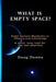 What is Empty Space? by Doug Domke