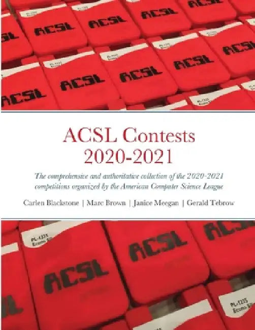 ACSL Contests 2020-2021: The comprehensive and authoritative collection of the 2020-2021 competitions organized by the American Computer Science Leagu by Carlen Blackston