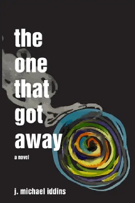 The One That Got Away by J. Michael Iddins