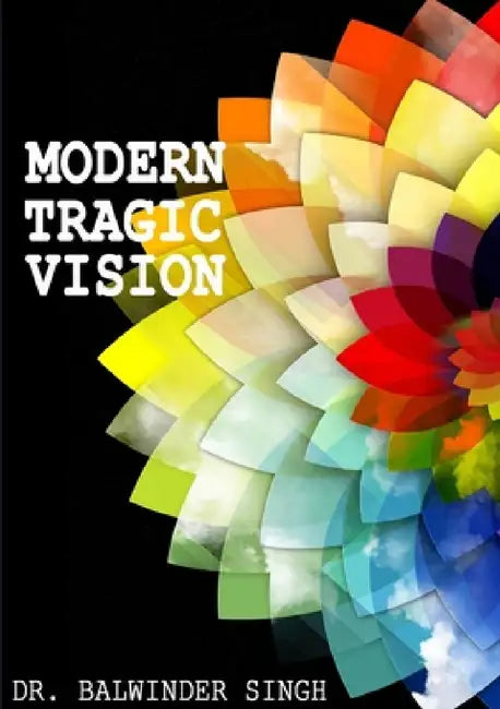 Modern Tragic Vision by Balwinder Singh