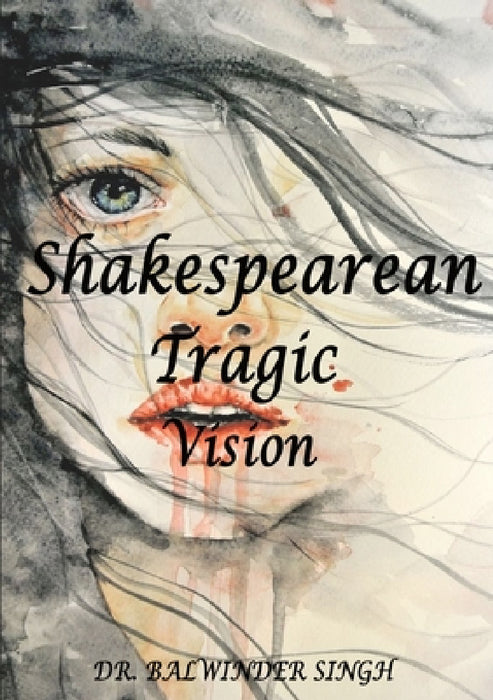 Shakesperan Tragic Vision by Balwinder Singh