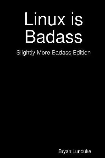 Linux is Badass by Bryan Lunduke