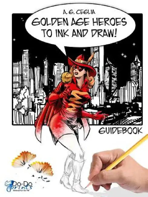 Golden Age Heroes to Ink and Draw! Guidebook by A. G. Ceglia