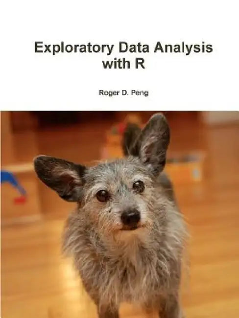 Exploratory Data Analysis with R by Roger Peng