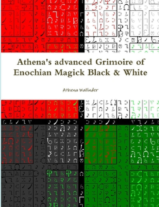 Athena's advanced Grimoire of Enochian Magick Black & White by Athena Wallinder