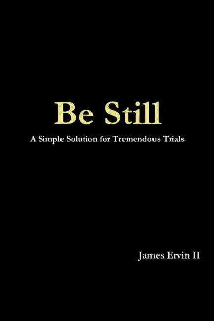 Be Still by II Ervin James
