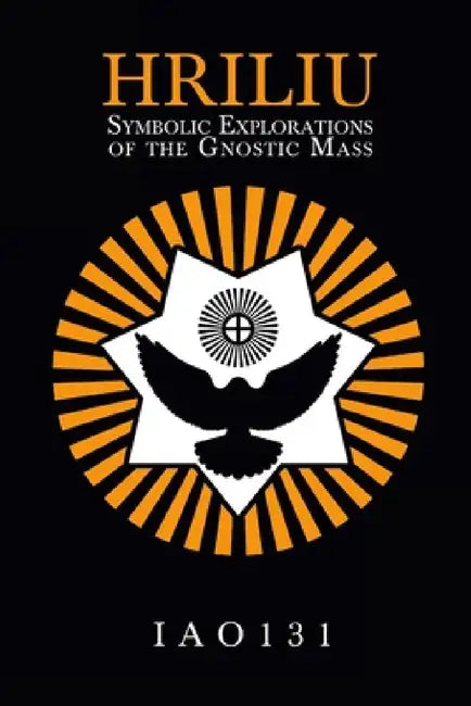 Hriliu: Symbolic Explorations of the Gnostic Mass by Iao131