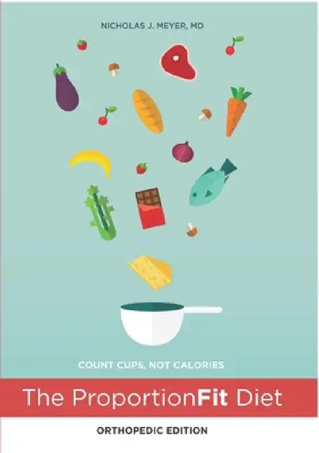 The ProportionFit Diet: Orthopedic Edition by Nicholas Meyer