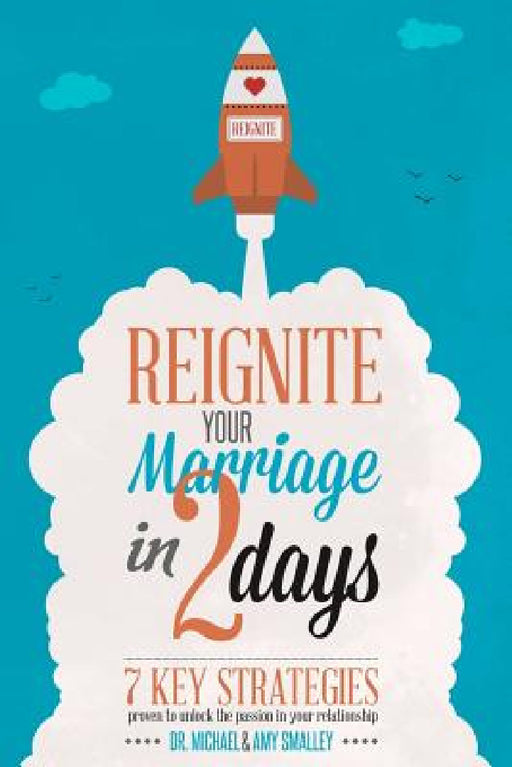 Reignite Your Marriage in Two Days by Michael Smalley, M. a. Amy Smalley