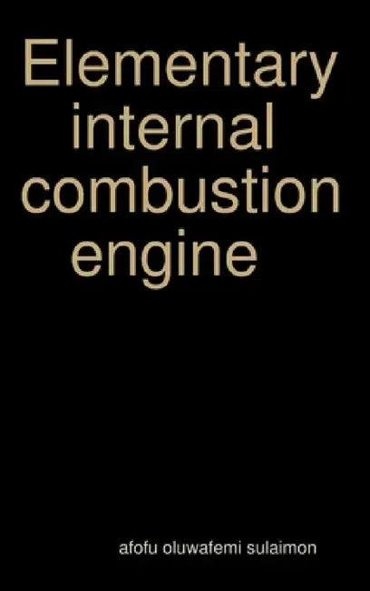 Elementary internal combustion engine by Afofu Oluwafemi Sulaimon