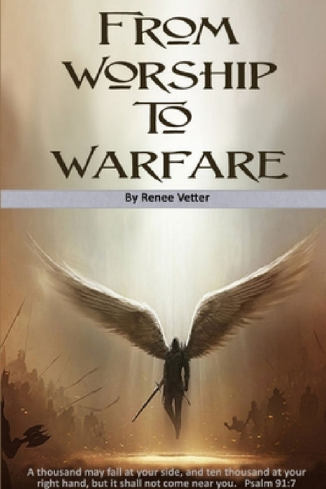 From Worship To Warfare by Renee Vetter