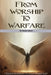 From Worship To Warfare by Renee Vetter