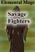 Savage Fighters: Element Mage by Joseph Roche