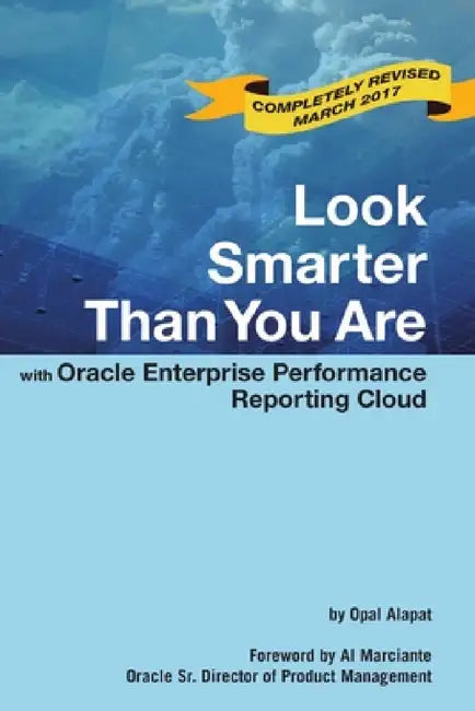 Look Smarter Than You Are with Oracle Enterprise Performance Reporting Cloud by Interrel Consulting, Opal Alapat