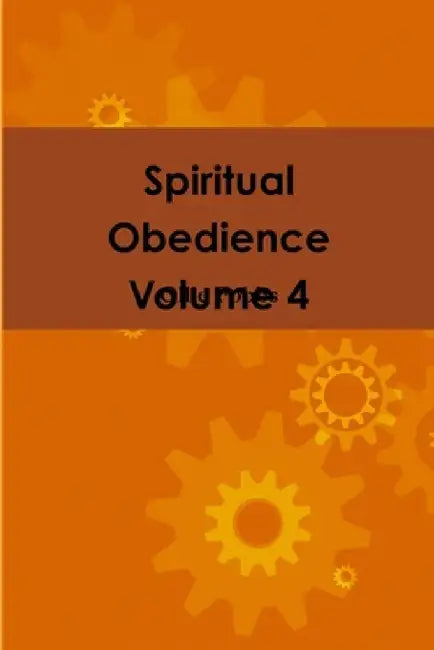 Spiritual Obedience Volume 4 by Ollie Fobbs