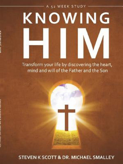 Knowing Him by Michael Smalley, Steven K. Scott