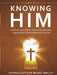 Knowing Him by Michael Smalley, Steven K. Scott