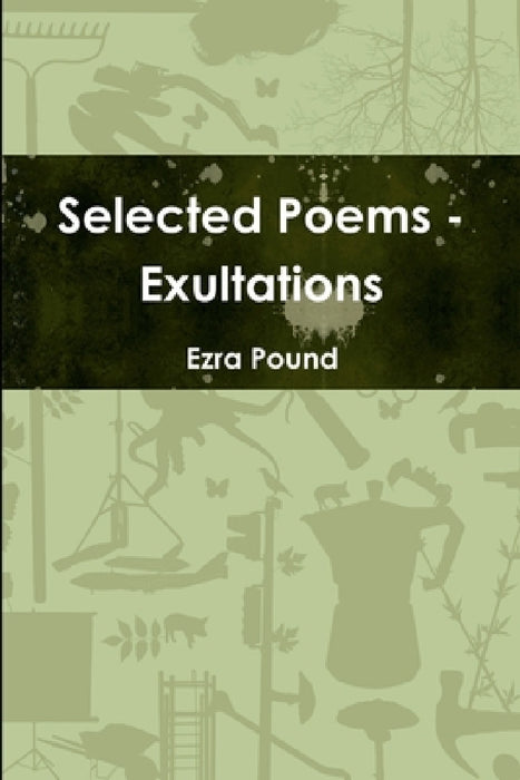 Selected Poems - Exultations by Ezra Pound